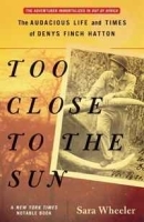 Too Close to the Sun: The Audacious Life and Times of Denys Finch Hatton артикул 5822b.