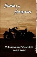 Huellas y Horizontes: 26 Paises en una Motocicleta (Spanish Edition) артикул 5827b.